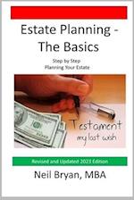 Estate Planning - The Basics: Step by Step Planning Your Estate 