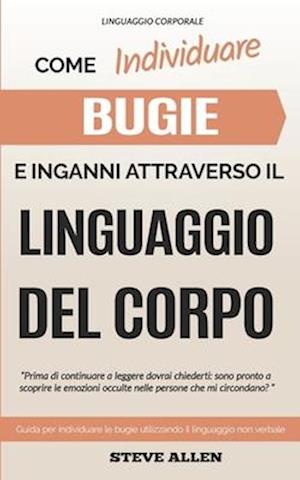 Linguaggio Corporale - Come Individuare Bugie E Inganni Attraverso Il Linguaggio del Corpo