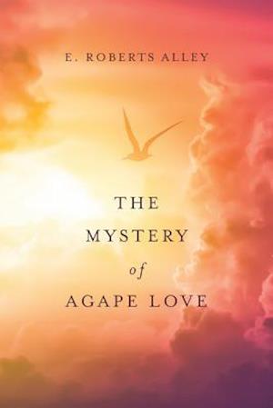 The Mystery of Agape Love