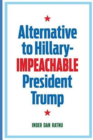 Alternative to Hillary--Impeachable President Trump