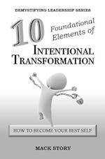 10 Foundational Elements of Intentional Transformation: How to Become Your Best Self 