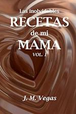 Las Inolvidables Recetas de Mi Mama Vol. 1