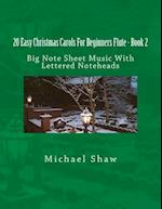 20 Easy Christmas Carols For Beginners Flute - Book 2: Big Note Sheet Music With Lettered Noteheads 