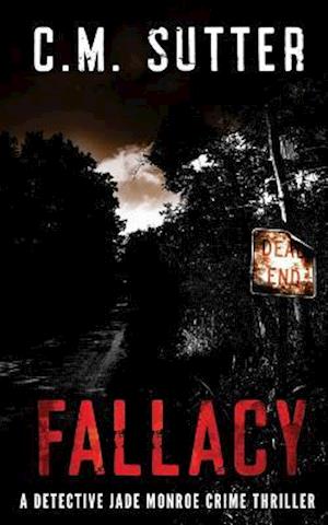 Fallacy: A Detective Jade Monroe Crime Thriller Book 3