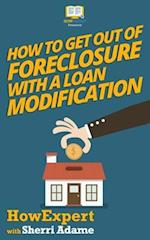 How to Get Out of Foreclosure with a Loan Modification