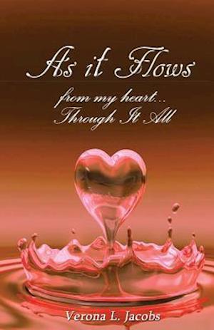 As It Flows from My Heart...Through It All