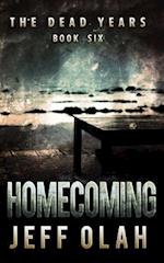 The Dead Years - HOMECOMING - Book 6 (A Post-Apocalyptic Thriller)