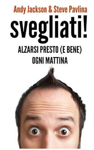 SVEGLIATI! - Alzarsi presto (e bene) ogni mattina