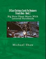 20 Easy Christmas Carols For Beginners French Horn - Book 2: Big Note Sheet Music With Lettered Noteheads 