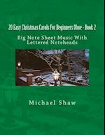 20 Easy Christmas Carols For Beginners Oboe - Book 2: Big Note Sheet Music With Lettered Noteheads 
