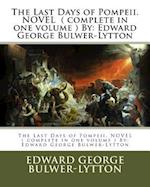 The Last Days of Pompeii. Novel ( Complete in One Volume ) by