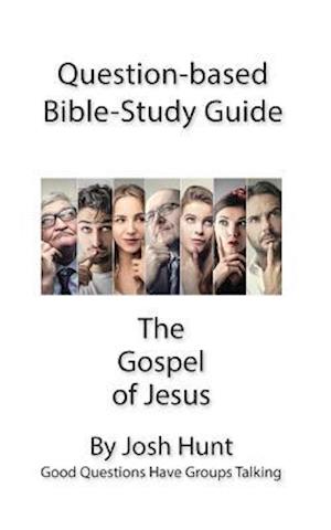 Question-based Bible Study Guide -- The Gospel of Jesus