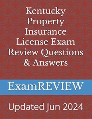 Kentucky Property Insurance License Exam Review Questions & Answers