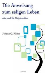 Die Anweisung Zum Seligen Leben Oder Auch Die ?Religionslehre