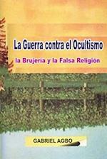 La Guerra contra el Ocultismo, la Brujería y la Falsa Religión