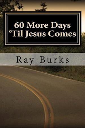 60 More Days 'til Jesus Comes