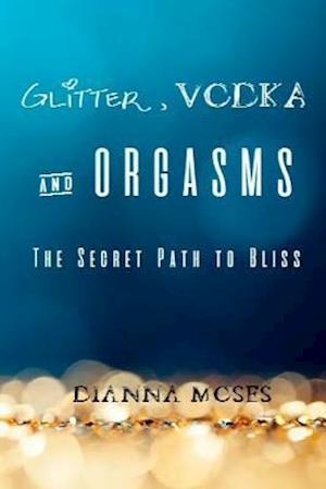 Glitter, Vodka & Orgasms