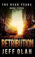 The Dead Years - Retribution - Book 7 (a Post-Apocalyptic Thriller)