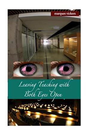Leaving Teaching with Both Eyes Open, Volume Two