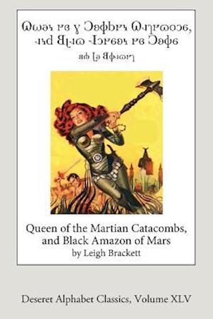 Queen of the Martian Catacombs and Black Amazon of Mars (Deseret Alphabet Ed.)