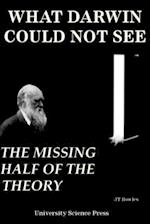 What Darwin Could Not See-The Missing Half of the Theory- Collector's Edition