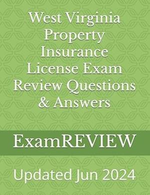 West Virginia Property Insurance License Exam Review Questions & Answers