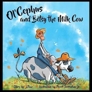 Ol'cephus and Betsy the Milk Cow