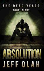 The Dead Years - Absolution - Book 8 (a Post-Apocalyptic Thriller)