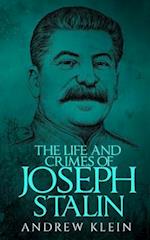 The Life and Crimes of Joseph Stalin