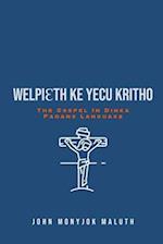 Welpieth Ke Yecu Kritho: The Gospel in Dinka Padang Language 