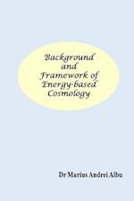 Background and Framework of Energy-Based Cosmology