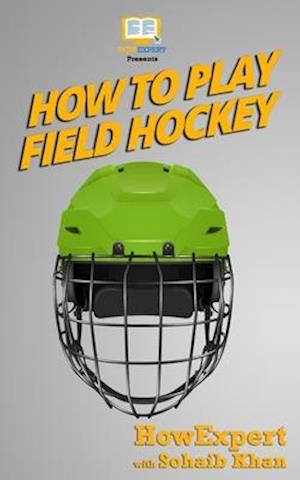 How to Play Field Hockey