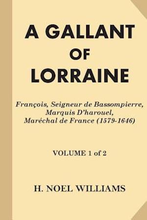 A Gallant of Lorraine [volume 1 of 2]