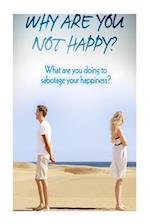 Why Are You Not Happy?