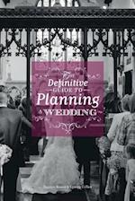 The Definitive Guide to Planning a Wedding