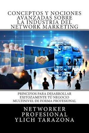 Conceptos y Nociones Avanzadas Sobre La Industria del Network Marketing