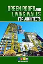 Green Roofs and Living Walls for Architects
