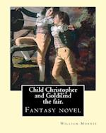 Child Christopher and Goldilind the Fair. by