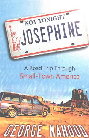 Not Tonight, Josephine: A Road Trip Through Small-Town America