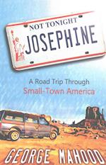 Not Tonight, Josephine: A Road Trip Through Small-Town America 