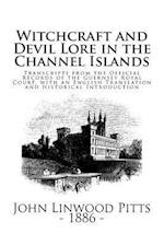 Witchcraft and Devil Lore in the Channel Islands