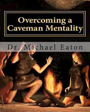 Overcoming a Caveman Mentality