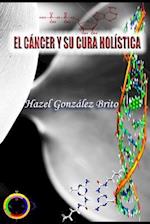 El Cancer y Su Cura Holistica