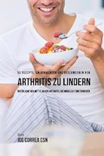 55 Rezepte, um Schmerzen und Beschwerden von Arthritis zu lindern