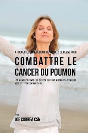 41 Recettes Entierement Naturelles de Repas Pour Combattre Le Cancer Du Poumon