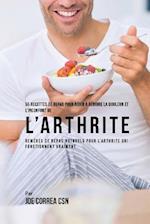 55 Recettes de Repas Pour Aider a Reduire La Douleur Et L'Inconfort de L'Arthrite