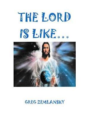 The Lord Is Like...