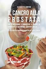 33 Ricette Contro Il Cancro Alla Prostata Che Ti Aiuteranno a Combattere Il Cancro, Ad Aumentare La Tua Energia, e Sentirti Meglio