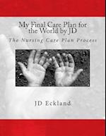 My Final Care Plan for the World by Jd