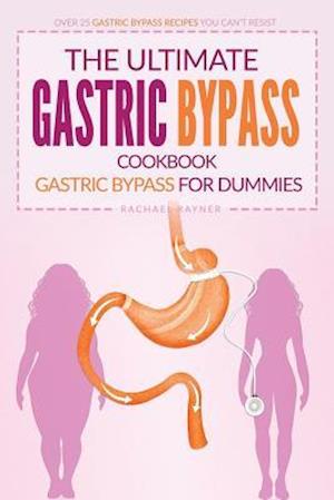 The Ultimate Gastric Bypass Cookbook - Gastric Bypass for Dummies